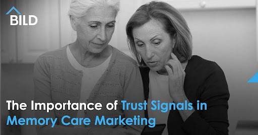 The Importance of Trust Signals in Memory Care Marketing